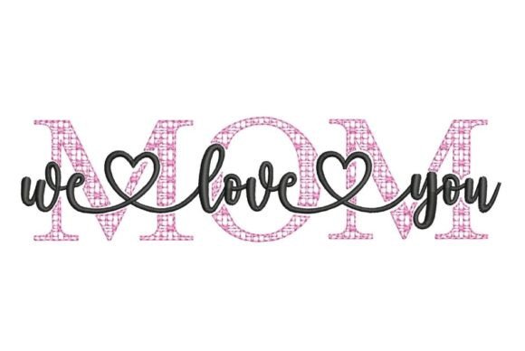 Mom We Love You
